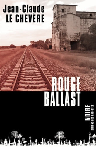 Livrenpoche : Rouge ballast - Jean-Claude Le Chevère - Livre