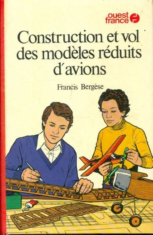 Livrenpoche : Construction et vol des modèles réduits d'avions - Francis Bergèse - Livre
