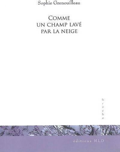Livrenpoche : Comme un champ lavé par la neige - Sophie Grenouilleau - Livre