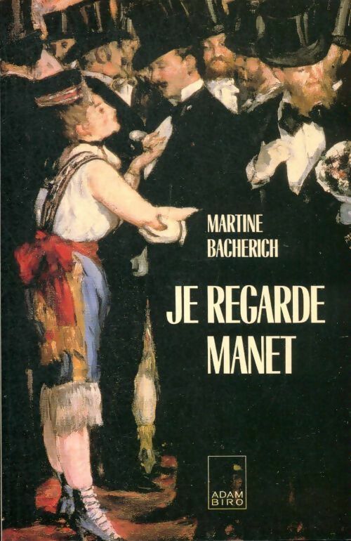 Livrenpoche : Je regarde Manet - Martine Bacherich - Livre