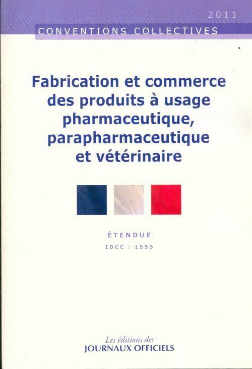 Livrenpoche : Fabrication et commerce des produits à usage pharmaceutique parapharmaceutique 2011 - Collectif - Livre
