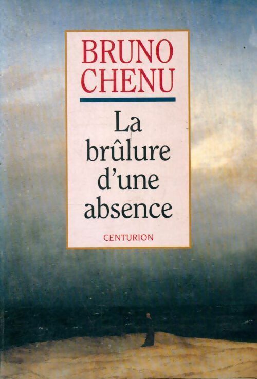 Livrenpoche : La brûlure d'une absence. La foi chrétienne au quotidien - Bruno Chenu - Livre