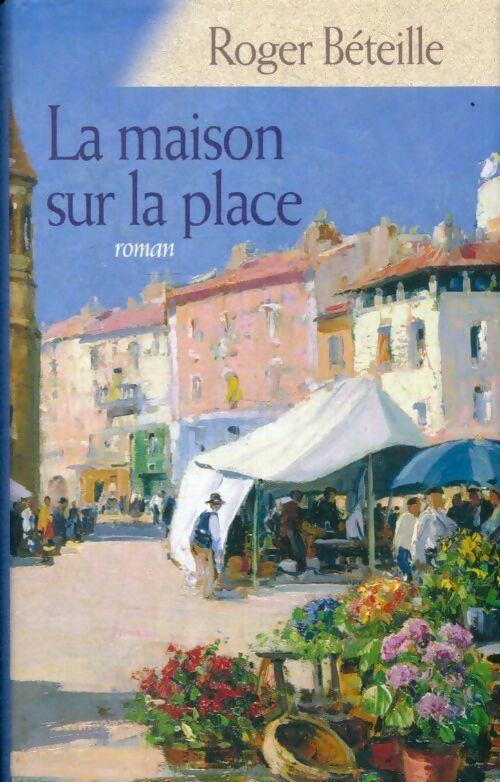 Livrenpoche : La maison sur la place - Roger Béteille - Livre