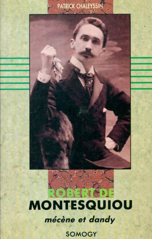 Robert de Montesquiou. Mécène et dandy - Patrick Chaleyssin - Livre