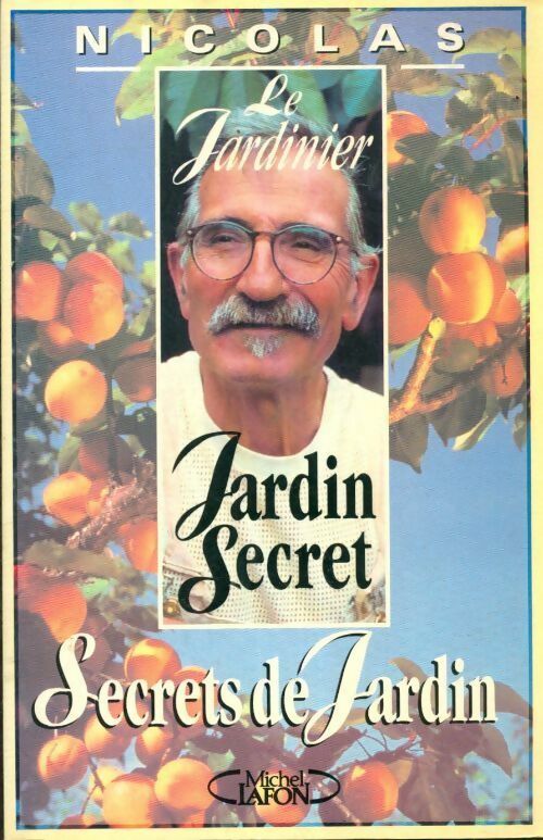 Mon jardin secret mes secrets de jardin - Nicolas Le Jardinier - Livre