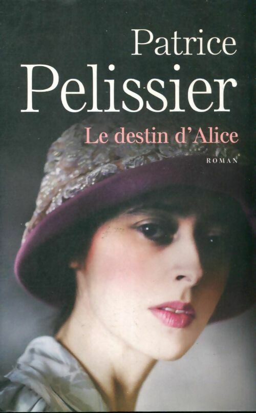 Livrenpoche : Le destin d'Alice - Patrice Pelissier - Livre