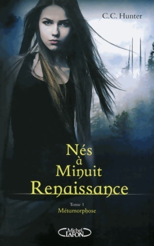 Livrenpoche : Nés à minuit, renaissance Tome I : Métamorphose - C.C. Hunter - Livre