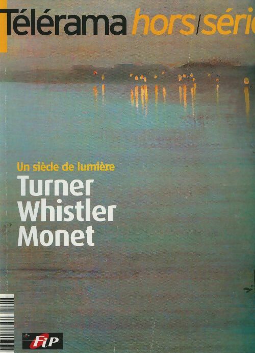 Livrenpoche : Telerama hors-série n°124 : Turner / Whistler / Monet - Collectif - Livre