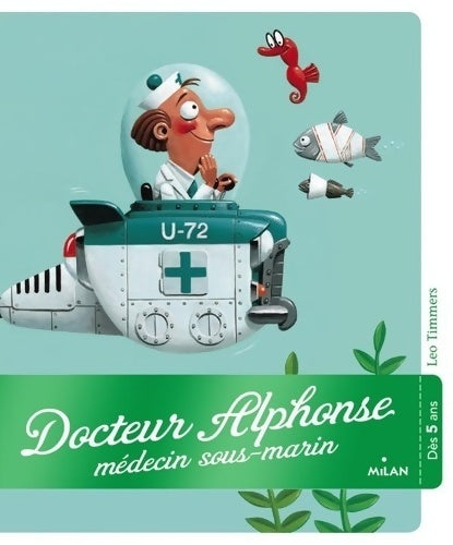 Livrenpoche : Docteur Alphonse, médecin sous-marin - Leo Timmers - Livre