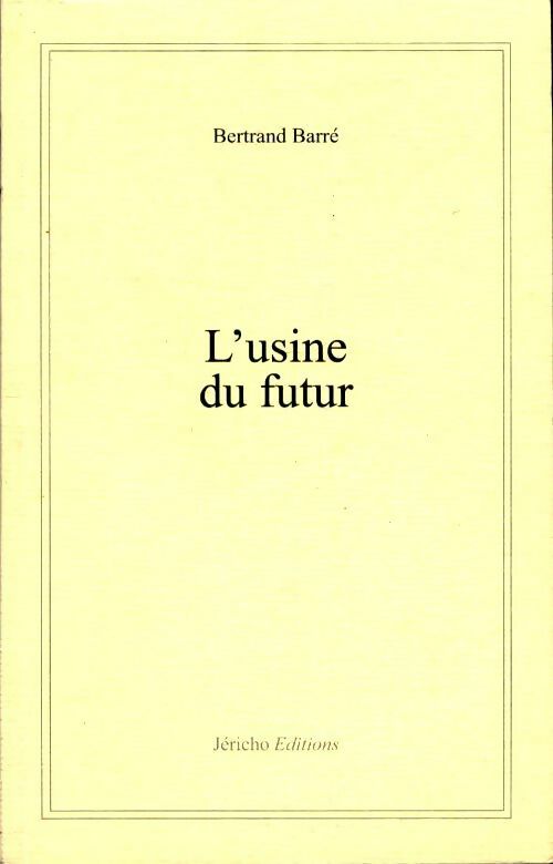 Livrenpoche : L'usine du futur - Bertrand Barré - Livre
