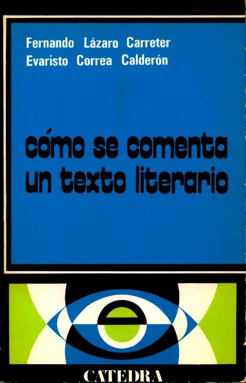 Como se comenta un texto literario - Fernando ; Correa Lazaro Carreter -  Catedra GF - Livre
