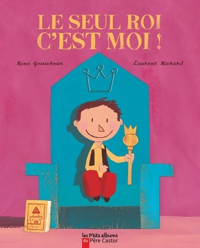 Livrenpoche : Le seul roi, c'est moi ! - René Gouichoux - Livre