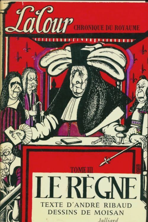 Livrenpoche : Chronique de la cour Tome III : Le règne - André Ribaud - Livre