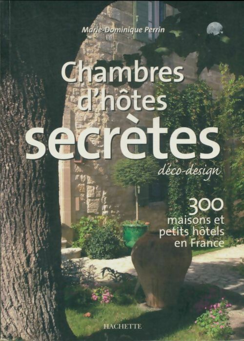 Livrenpoche : Chambres d'hôtes secrètes 2006 - Marie-Dominique Perrin - Livre
