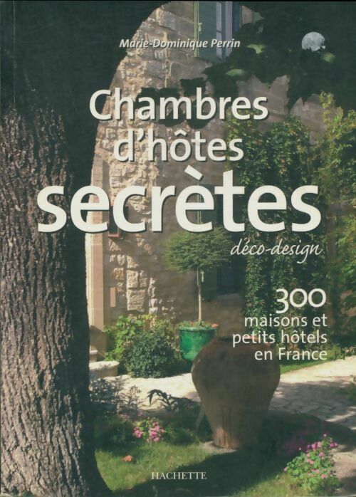 Chambres d'hôtes secrètes 2006 - Marie-Dominique Perrin -  Hachette Tourisme GF - Livre