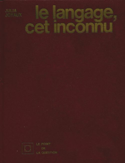 Livrenpoche : La langage, cet inconnu - Julia Joyaux - Livre