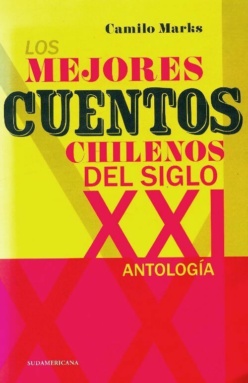 Los mejores cuentos del siglo XXI - Camilo Marks -  Sudamericana - Livre