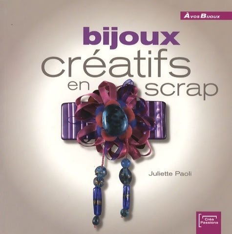 Bijoux créatifs en scrap - Juliette Paoli -  Créapassions GF - Livre