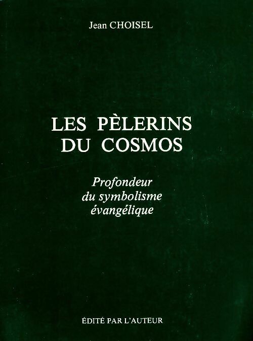 Livrenpoche : Les pèlerins du cosmos : Profondeur du symbolisme évangélique - Jean Choisel - Livre