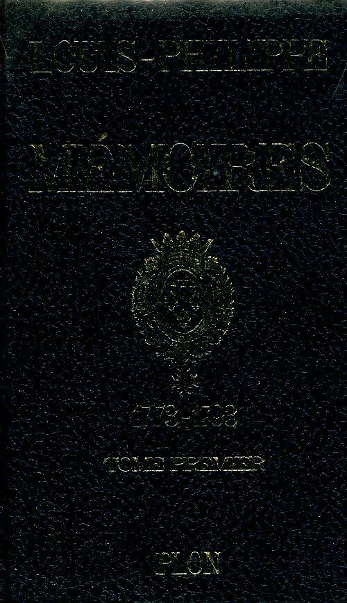 Livrenpoche : Mémoires Tome I : 1773-1793 - Louis-Philippe - Livre