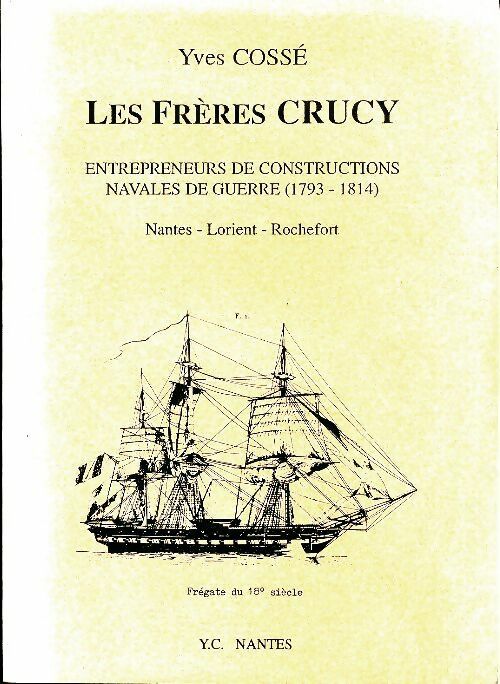 Livrenpoche : Les frères Crucy, constructeur de navires - Yves Cossé - Livre