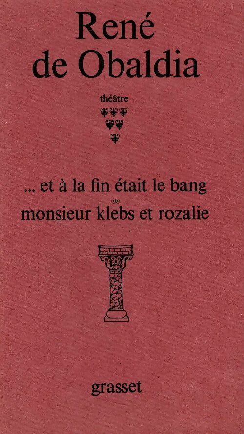 Livrenpoche : ... Et a la fin était le bang monsieur Klebs et Rozalie - René De Obaldia - Livre