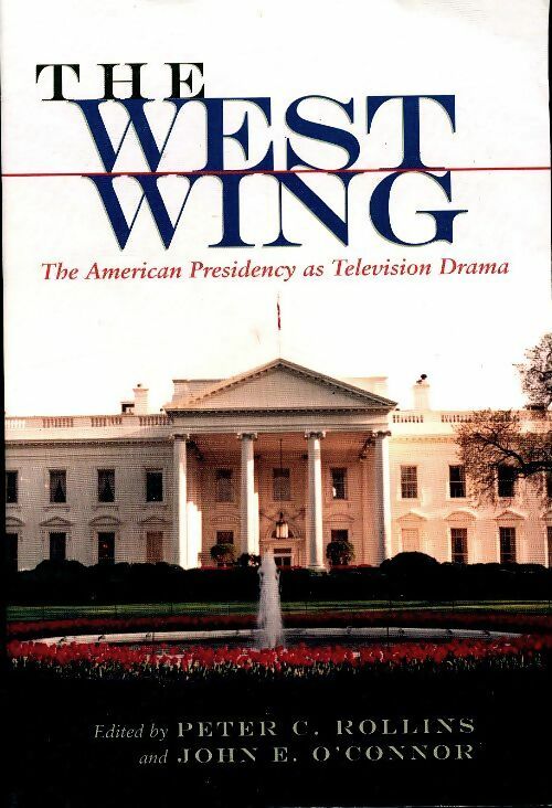Livrenpoche : The west wing : The american presidency as télévision drama - Peter C. Rollins - Livre