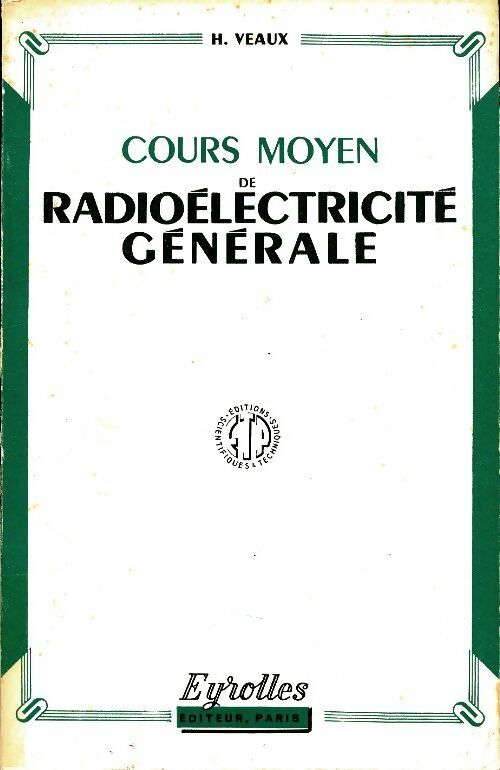 Cours moyen de radioélectricité générale - H Veaux -  Eyrolles GF - Livre