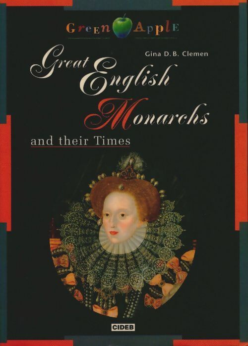 Great english monarchs and their times - Gina D.B. Clemen -  Green apple - Livre