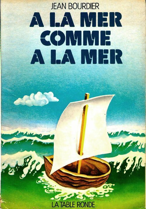 Livrenpoche : A la mer comme à la mer - Jean Bourdier - Livre