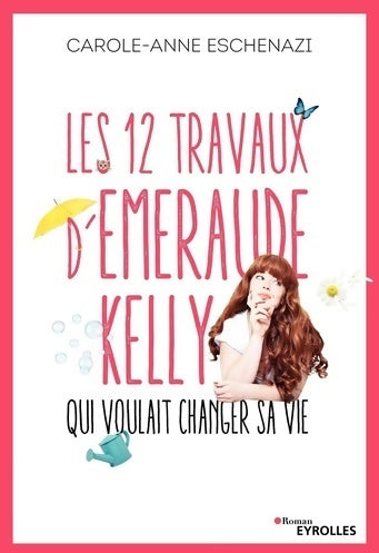 Livrenpoche : Les 12 travaux d'Emeraude Kelly qui voulait changer sa vie - Carole-Anne Eschenazi - Livre