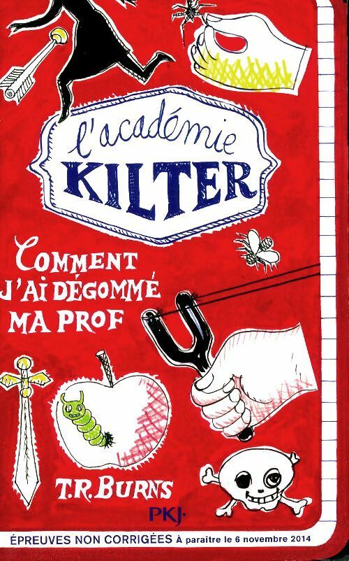 Livrenpoche : L'académie Kilter : Comment j'ai dégommé ma prof - T. R. Burns - Livre