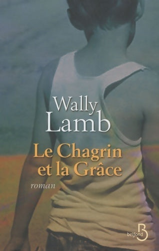 Livrenpoche : Le chagrin et la grâce - Wally Lamb - Livre
