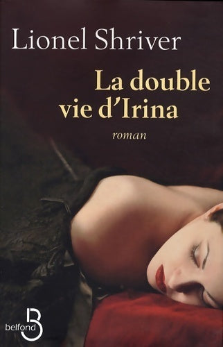 Livrenpoche : La double vie d'Irina - Lionel Shriver - Livre