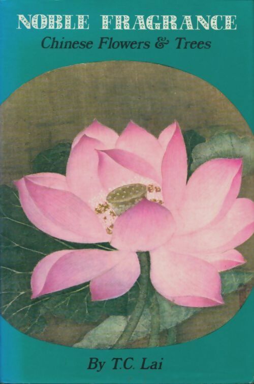 Livrenpoche : Noble fragrance : Chinese flowers & trees - Lai - Livre