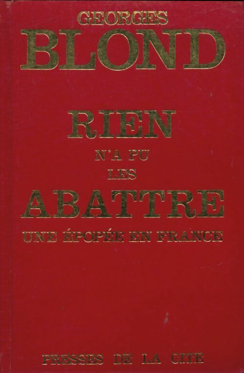 Livrenpoche : Rien n'a pu les abattre, une épopée en France - Georges Blond - Livre