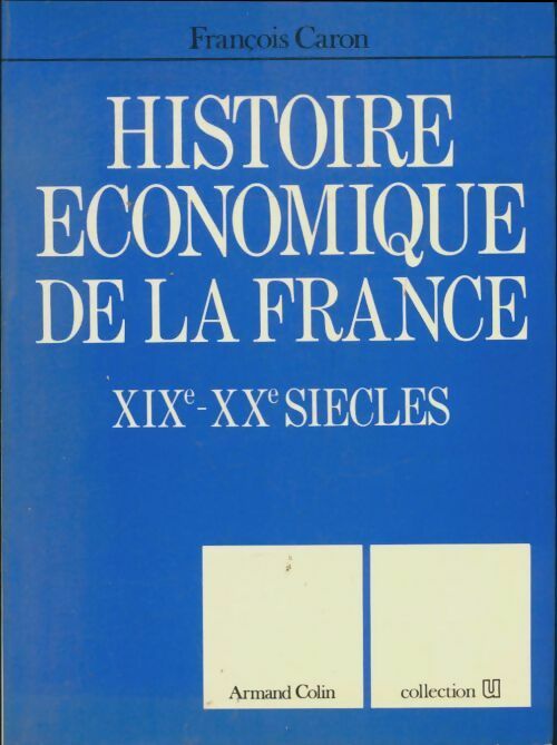 Livrenpoche : Histoire économique de la France : XIXe-XXe siècle - François Caron - Livre