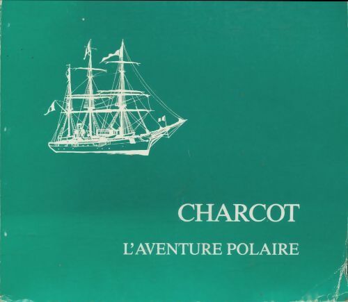 Livrenpoche : Charcot l'aventure polaire - Collectif - Livre