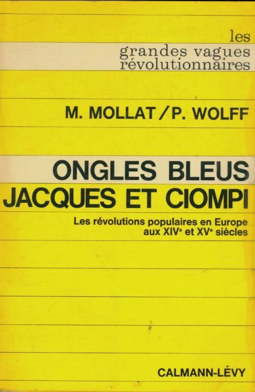 Livrenpoche : Ongles bleus Jacques et Ciompi : Les révolutions populaires en Europe aux XIVe et XVe siècles - Michel Mollat - Livre