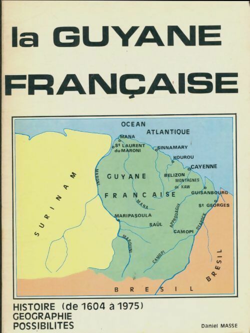Livrenpoche : La Guyane française - Daniel Masse - Livre