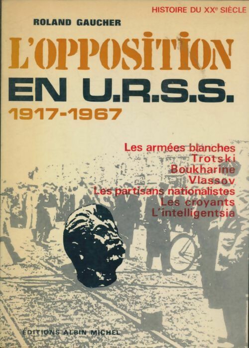 Livrenpoche : L'opposition en URSS 1917 1967 - Roland Gaucher - Livre