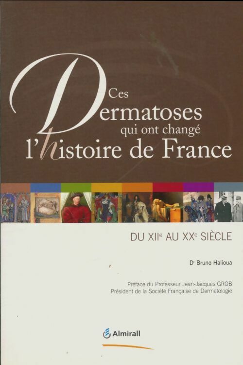 Livrenpoche : Ces dermatoses qui ont changé l'histoire de France - Bruno Halioua - Livre