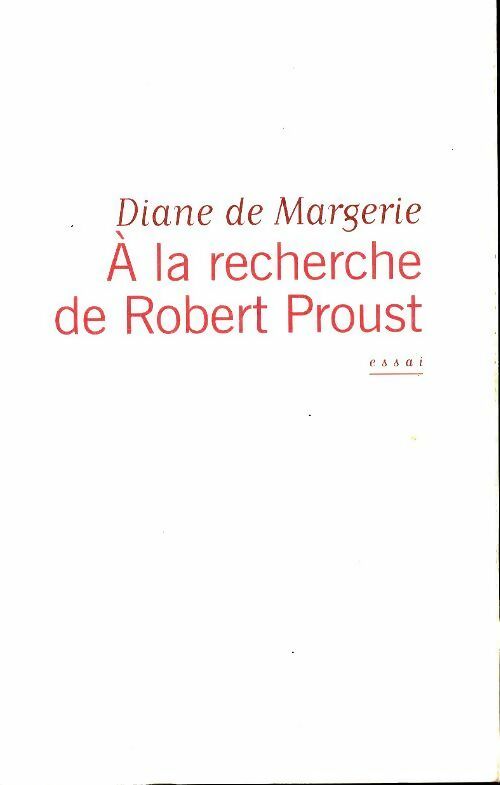 Livrenpoche : A la recherche de Robert Proust - Diane De Margerie - Livre