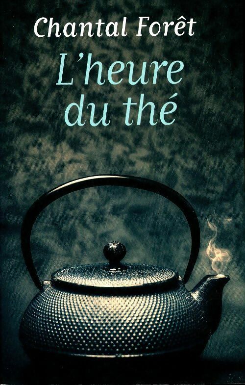 Livrenpoche : L'heure du thé - Chantal Forêt - Livre