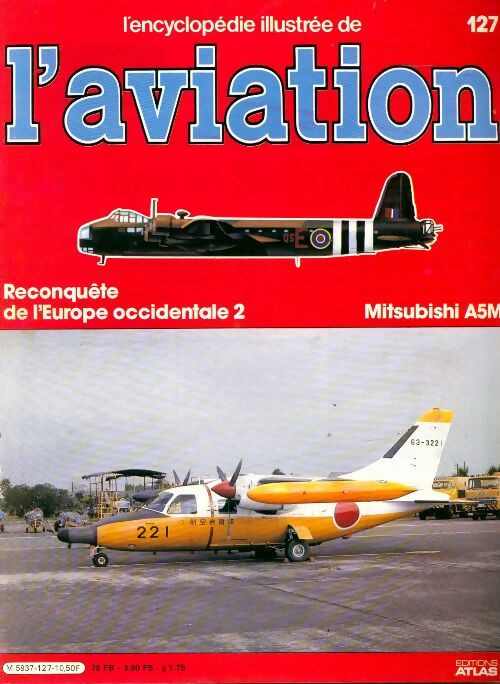 Livrenpoche : L'encyclopédie illustrée de l'aviation n°127 : Reconquête de l'Europe occidentale 2, Mitsubishi A5M - Collectif - Livre