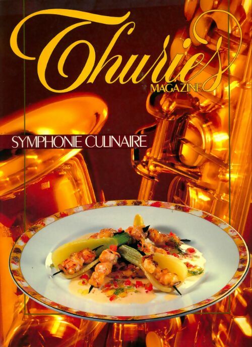 Thuriès gastronomie magazine n°44 : Symphonie culinaire - Collectif -  Thuries gastronomie magazine - Livre
