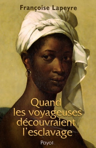 Livrenpoche : Quand les voyageuses découvraient l'esclavage - Françoise Lapeyre - Livre
