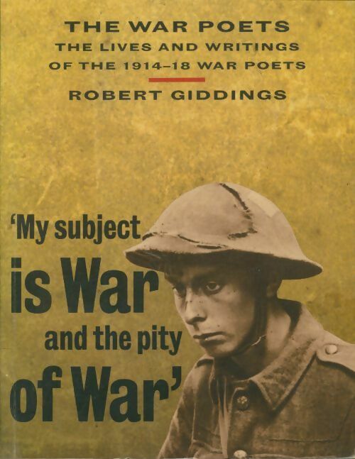 Livrenpoche : The war poets : The lives and writings of the 1914-18 war poets - Robert Giddings - Livre
