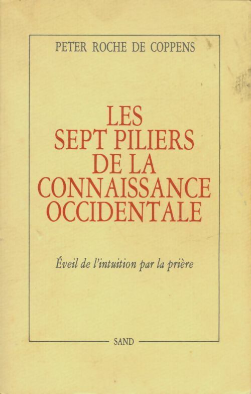 Livrenpoche : Les sept piliers de la connaissance occidentale / éveil de l'intuition par la Prière / illustre par - Peter Roche de Coppens - Livre