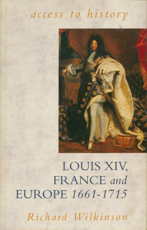 Livrenpoche : Access to history : Louis XIV, France & Europe 1661-1715 - Richard Wilkinson - Livre